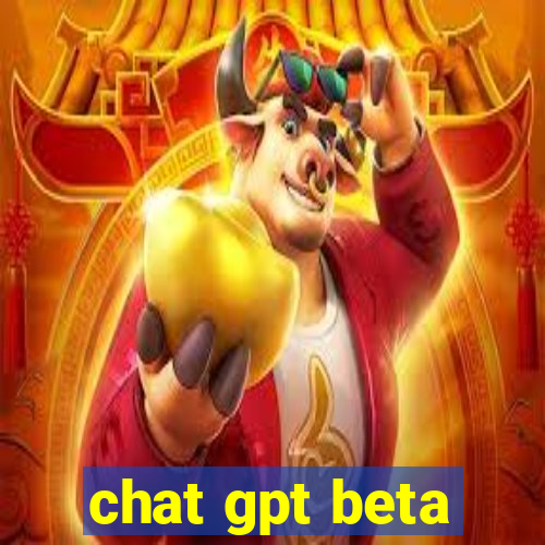 chat gpt beta